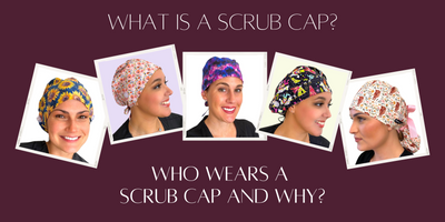 Who Wears A Scrub Cap And Why ?