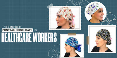 The Benefits of Ponytail Scrub Caps for Healthcare Workers